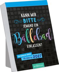 Abreißkalender Kann mir bitte jemand ein Bällebad einlassen? 2027
