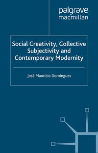 Social Creativity, Collective Subjectivity and Contemporary Modernity