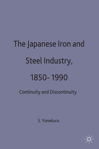 The Japanese Iron and Steel Industry, 1850-1990
