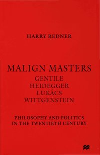 Malign Masters Gentile Heidegger Lukács Wittgenstein