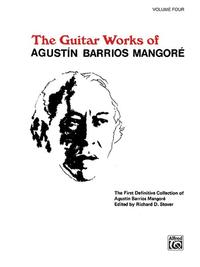 Guitar Works of Agustín Barrios Mangoré, Volume IV