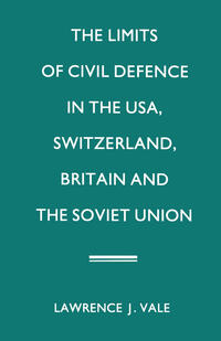 The Limits of Civil Defence in the USA, Switzerland, Britain and the Soviet Union