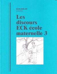 Les Discours ECK école maternelle 3