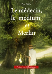 Le médecin, le médium et Merlin