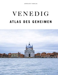 Venedig - Atlas des Geheimen