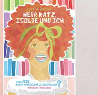 Herr Katz, Isolde und Ich - oder Wie macht man eigentlich ein Buch?