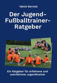 Der Jugend-Fußballtrainer-Ratgeber