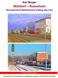 Mühldorf - Rosenheim. Die bayerische Bahnstrecke entlang des Inns