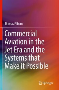 Commercial Aviation in the Jet Era and the Systems that Make it Possible