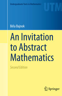 An Invitation to Abstract Mathematics