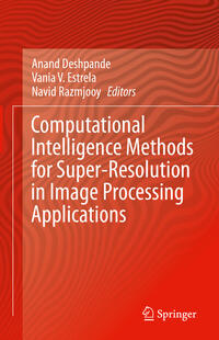 Computational Intelligence Methods for Super-Resolution in Image Processing Applications