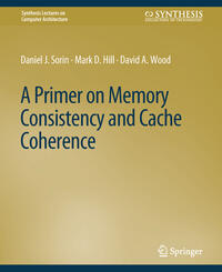 A Primer on Memory Consistency and Cache Coherence