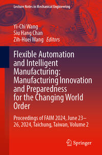 Flexible Automation and Intelligent Manufacturing: Manufacturing Innovation and Preparedness for the Changing World Order