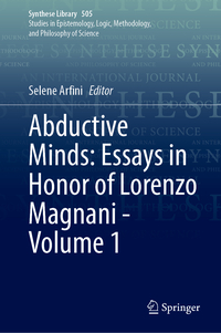Abductive Minds: Essays in Honor of Lorenzo Magnani - Volume 1