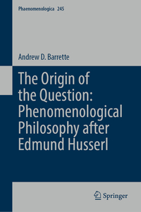 The Origin of the Question: Phenomenological Philosophy after Edmund Husserl