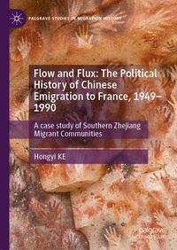 Flow and Flux: The Political History of Chinese Emigration to France, 1949–1990