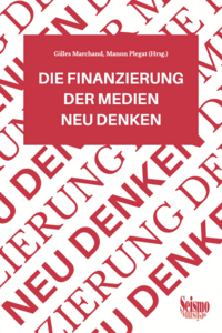 Die Finanzierung der Medien neu denken