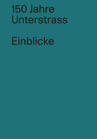 150 Jahre Unterstrass / Einblicke