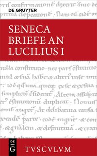 Epistulae morales ad Lucilium / Briefe an Lucilius. Band I