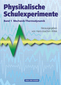 Physikalische Schulexperimente - Band 1