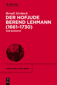 Der Hofjude Berend Lehmann (1661–1730)