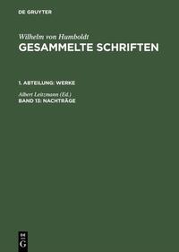 Wilhelm von Humboldt: Gesammelte Schriften. Werke / Nachträge