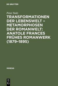 Transformationen der Lebenswelt – Metamorphosen der Romanwelt: Anatole Frances frühes Romanwerk (1879–1895)