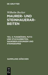 Wilhelm Becker: Maurer- und Steinhauerarbeiten / Fußböden, Putz- und Stuckarbeiten, Wandbekleidungen und Steingesimse