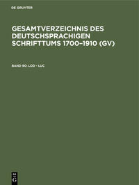 Gesamtverzeichnis des deutschsprachigen Schrifttums 1700–1910 (GV) / Lod - Luc