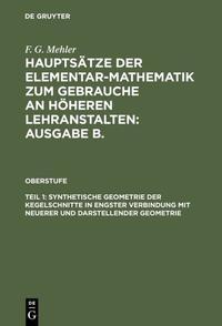 Synthetische Geometrie der Kegelschnitte in engster Verbindung mit neuerer und darstellender Geometrie