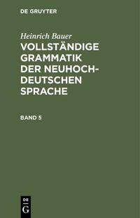 Vollständige Grammatik der neuhochdeutschen Sprache. Band 5