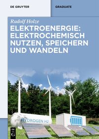 Elektroenergie: Elektrochemisch nutzen, speichern und wandeln
