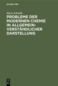 Probleme der modernen Chemie in allgemeinverständlicher Darstellung