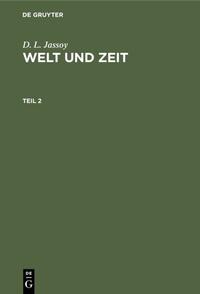 D. L. Jassoy: Welt und Zeit / D. L. Jassoy: Welt und Zeit. Teil 2