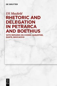 Rhetoric and Delegation in Petrarca and Boethius