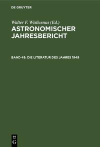 Astronomischer Jahresbericht / Die Literatur des Jahres 1949