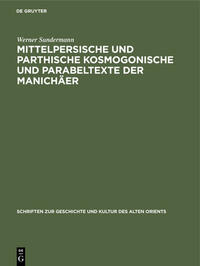 Mittelpersische und parthische kosmogonische und Parabeltexte der Manichäer