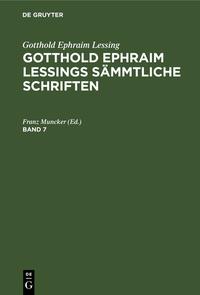 Gotthold Ephraim Lessing: Gotthold Ephraim Lessings Sämmtliche Schriften / Gotthold Ephraim Lessing: Gotthold Ephraim Lessings Sämmtliche Schriften. Band 7