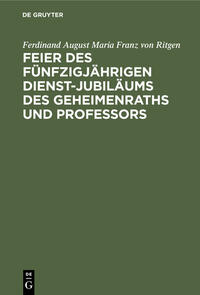 Feier des fünfzigjährigen Dienst-Jubiläums des Geheimenraths und Professors