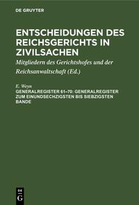 Entscheidungen des Reichsgerichts in Zivilsachen / Generalregister zum einundsechzigsten bis siebzigsten Bande