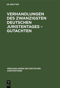 Verhandlungen des Zwanzigsten Deutschen Juristentages – Gutachten