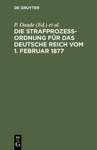 Die Strafprozeßordnung für das Deutsche Reich vom 1. Februar 1877