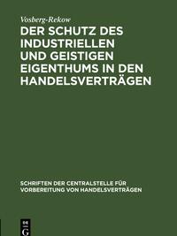 Der Schutz des industriellen und geistigen Eigenthums in den Handelsverträgen