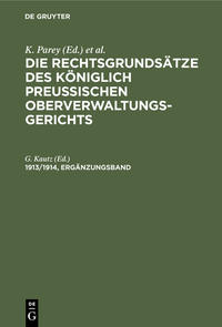 Die Rechtsgrundsätze des Königlich Preussischen Oberverwaltungsgerichts / Die Rechtsgrundsätze des Königlich Preussischen Oberverwaltungsgerichts. 1913/1914, Ergänzungsband