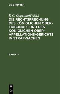 Die Rechtsprechung des Königlichen Ober-Tribunals und des Königlichen... / Die Rechtsprechung des Königlichen Ober-Tribunals und des Königlichen.... Band 17