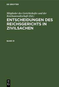 Entscheidungen des Reichsgerichts in Zivilsachen / Entscheidungen des Reichsgerichts in Zivilsachen. Band 31