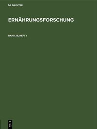 Ernährungsforschung. Band 29, Heft 1