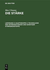 Hauptgruppe 2: Technologie der Getreidestärken und sonstiger Stärkerohstoffe