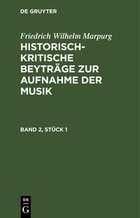 Historisch-kritische Beyträge zur Aufnahme der Musik. Band 2, Stück 1