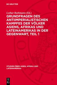 Grundfragen des antiimperialistischen Kampfes der Völker Asiens, Afrıkas und Lateinamerikas in der Gegenwart, Teil 1